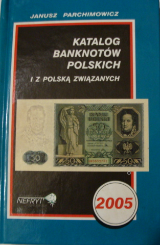 Katalog Banknotów Polskich - J. Parchimowicz 2005